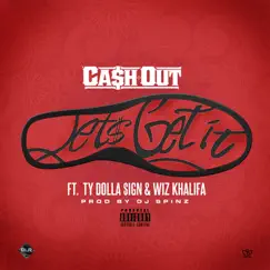 Let's Get It (feat. Ty Dolla $ign & Wiz Khalifa) - Single by Ca$h Out album reviews, ratings, credits