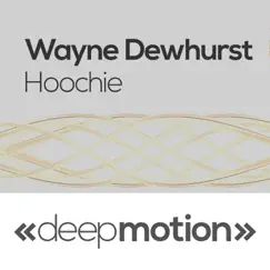 Hoochie - Single by Wayne Dewhurst album reviews, ratings, credits