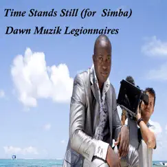 Time Stands Still (for Simba) - Single by Dawn Muzik Legionnaires album reviews, ratings, credits