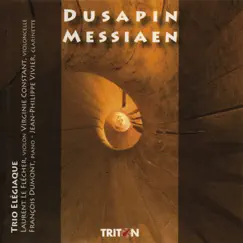 Pascal Dusapin: Trio Rombach - Olivier Messiaen: Quatuor pour la fin du temps by Trio Élégiaque & Jean-Philippe Vivier album reviews, ratings, credits