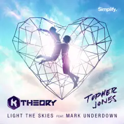 Light the Skies(feat. Mark Underdown) - Single by K Theory & Topher Jones album reviews, ratings, credits