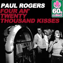 Four an' Twenty Thousand Kisses (Remastered) - Single by Paul Rogers album reviews, ratings, credits