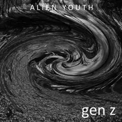 Gen Z - Single by Alien Youth album reviews, ratings, credits