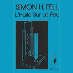 L'Huile Sur Le Feu by Simon H. Fell album reviews, ratings, credits