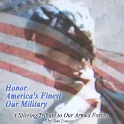 Honor America's Finest Our Military - Single by Tom Tomoser album reviews, ratings, credits