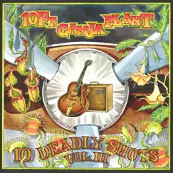 10 Deadly Shots, Vol. III by 10 Ft. Ganja Plant album reviews, ratings, credits