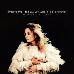 When We Dream We Are All Creators by Diego Buongiorno album reviews, ratings, credits