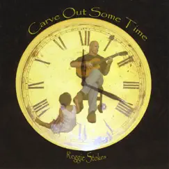 Carve Out Some Time by Reggie Stokes album reviews, ratings, credits