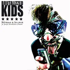 Mírame a la Cara (feat. Guiyo, & Isaiah ) - Single by Brutalizzed Kids album reviews, ratings, credits
