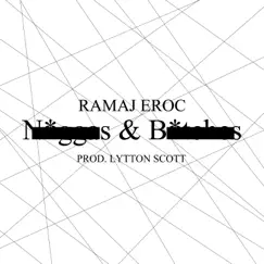 N*ggas & B*tches - Single by Ramaj Eroc album reviews, ratings, credits