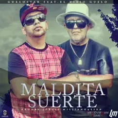Maldita Suerte (feat. El Viejo Guelo) - Single by Guelo Star album reviews, ratings, credits