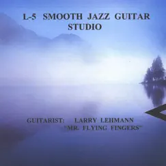 L-5 Smooth Jazz Guitar Studio by Larry Lehmann album reviews, ratings, credits