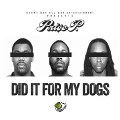 Did It for My Dogs - Single by Price P album reviews, ratings, credits