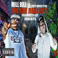 I'm the Realest (feat. FUTURISTIC) - Single by Mill Bill album reviews, ratings, credits