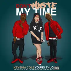 Don't Waste My Time (feat. Young Thug) - Single by Keyshia Cole album reviews, ratings, credits