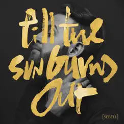 Till the Sun Burns Out - Single by [SEBELL] album reviews, ratings, credits