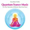 Quantum Trance Music: For the Harmony of Body, Mind and Soul album lyrics, reviews, download