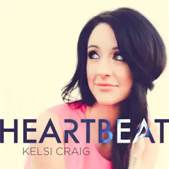 Heartbeat - Single by Kelsi Craig album reviews, ratings, credits