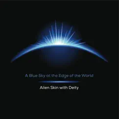 A Blue Sky At the Edge of the World by Alien Skin & Deity album reviews, ratings, credits