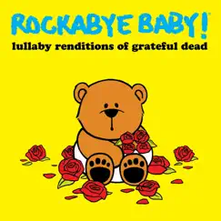 Lullaby Renditions of Grateful Dead by Rockabye Baby! album reviews, ratings, credits