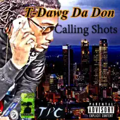 Calling Shots - Single by T-Dawg da Don album reviews, ratings, credits