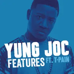 Features (feat. T-Pain) - Single by Yung Joc album reviews, ratings, credits