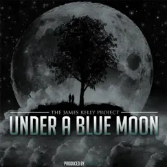 Under a Blue Moon by James Kelly album reviews, ratings, credits