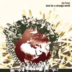 Love For A Strange World by Jay Haze album reviews, ratings, credits