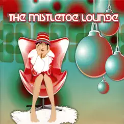 The Mistletoe Lounge (Bonus Version) by Various Artists album reviews, ratings, credits