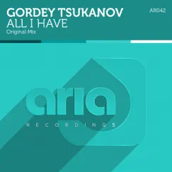 All I Have - Single by Gordey Tsukanov album reviews, ratings, credits