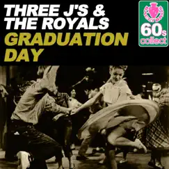 Graduation Day (Remastered) - Single by Three J's & The Royals album reviews, ratings, credits