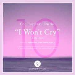 I Won't Cry (Remixes) [feat. Charlie] - EP by Collioure album reviews, ratings, credits