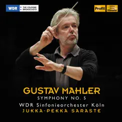 Mahler: Symphony No. 5 by WDR Sinfonieorchester Köln & Jukka-Pekka Sarastre album reviews, ratings, credits