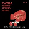 Vatra Traditional Ukrainian Folk Dance, Vol. 2 album lyrics, reviews, download