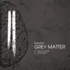 Grey Matter - Single album lyrics, reviews, download