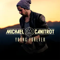 Young Forever (Radio Edit) - Single by Michael Canitrot album reviews, ratings, credits