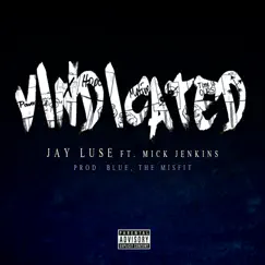 Vindicated (feat. Mick Jenkins) - Single by Jay Luse album reviews, ratings, credits