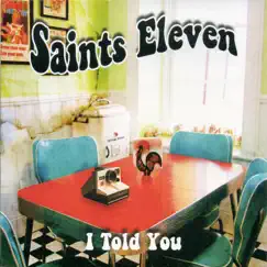 I Told You by Saints Eleven album reviews, ratings, credits