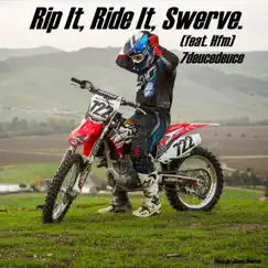 Rip It, Ride It, Swerve. (feat. Hfm) - Single by 7deucedeuce album reviews, ratings, credits