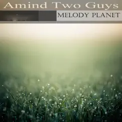 Melody Planet - Single by Amind Two Guys album reviews, ratings, credits