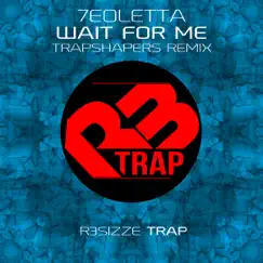 Wait for Me (Trapshapers Remix) - Single by 7eoletta album reviews, ratings, credits