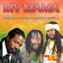 My Mama - Single by Suga Roy, Gyptian & Conrad Crystal album reviews, ratings, credits