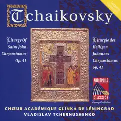 Tchaikovsky: Liturgy of St. John Chrysostom by Glinka Choir of Leningrad & Vladislav Chernushenko album reviews, ratings, credits