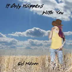 It Only Happens With You - Single by Ed Maron album reviews, ratings, credits