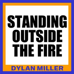 Standing Outside the Fire - Single by Dylan Miller album reviews, ratings, credits