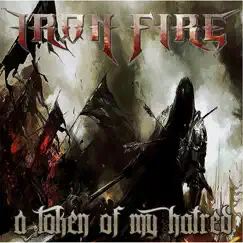 A Token of My Hatred - Single by Iron Fire album reviews, ratings, credits