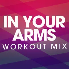 In Your Arms - Single by Power Music Workout album reviews, ratings, credits