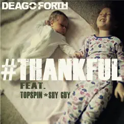 Thankful (feat. Topspin & Shy Guy) - Single by Deago Forth album reviews, ratings, credits