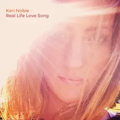 Real Life Love Song - Single by Keri Noble album reviews, ratings, credits