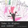 Take It Higher and Dance - Single album lyrics, reviews, download